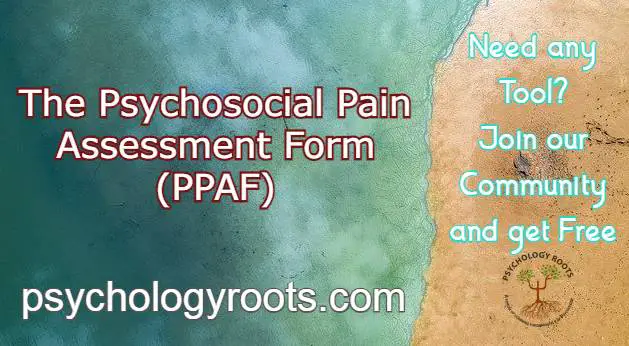 The Psychosocial Pain Assessment Form (PPAF)
