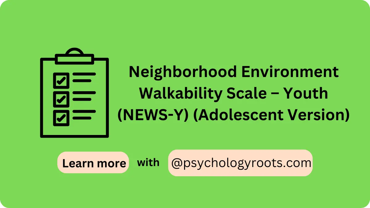 Neighborhood Environment Walkability Scale – Youth (NEWS-Y) (Adolescent Version)
