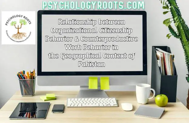 Relationship between Organizational Citizenship Behavior & Counterproductive Work Behavior in the Geographical Context of Pakistan