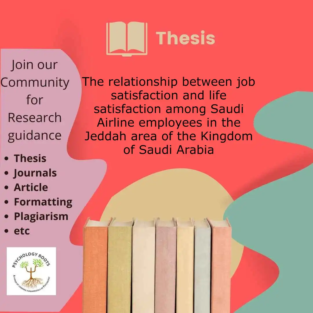 The relationship between job satisfaction and life satisfaction among Saudi Airline employees in the Jeddah area of the Kingdom of Saudi Arabia