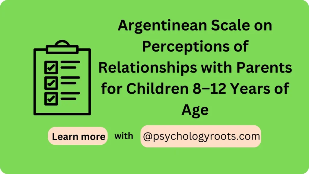Argentinean Scale on Perceptions of Relationships with Parents for Children 8–12 Years of Age