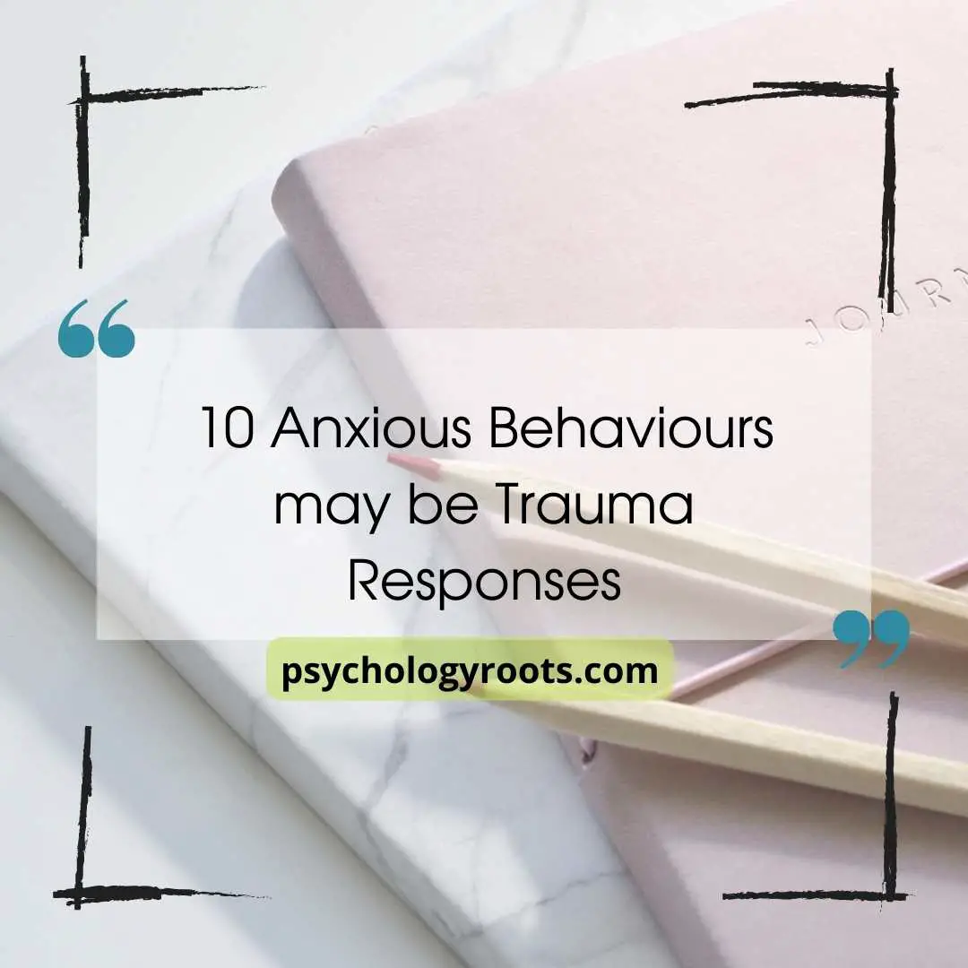 10 Anxious Behaviours may be Trauma Responses