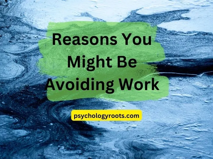 Reasons You Might Be Avoiding Work