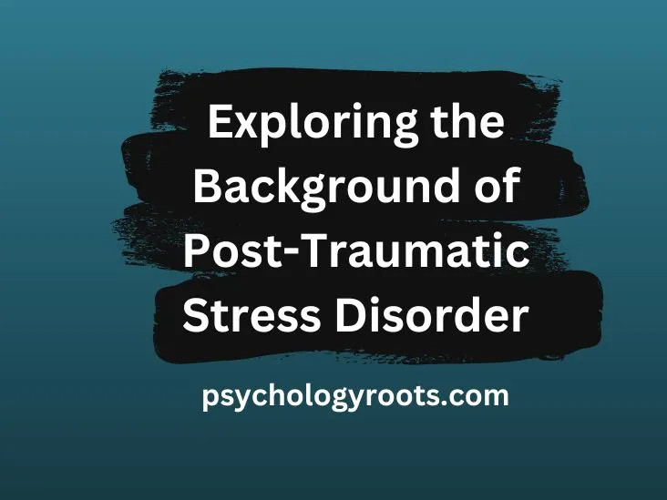 Exploring the Background of Post-Traumatic Stress Disorder