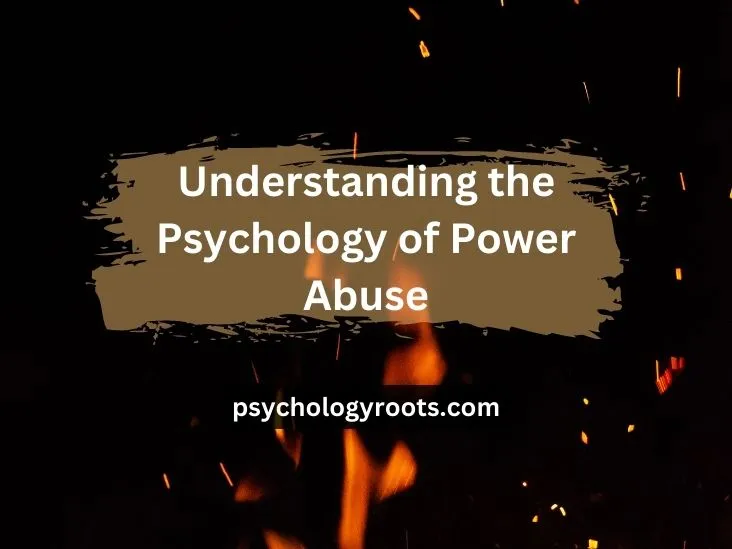 Understanding the Psychology of Power Abuse