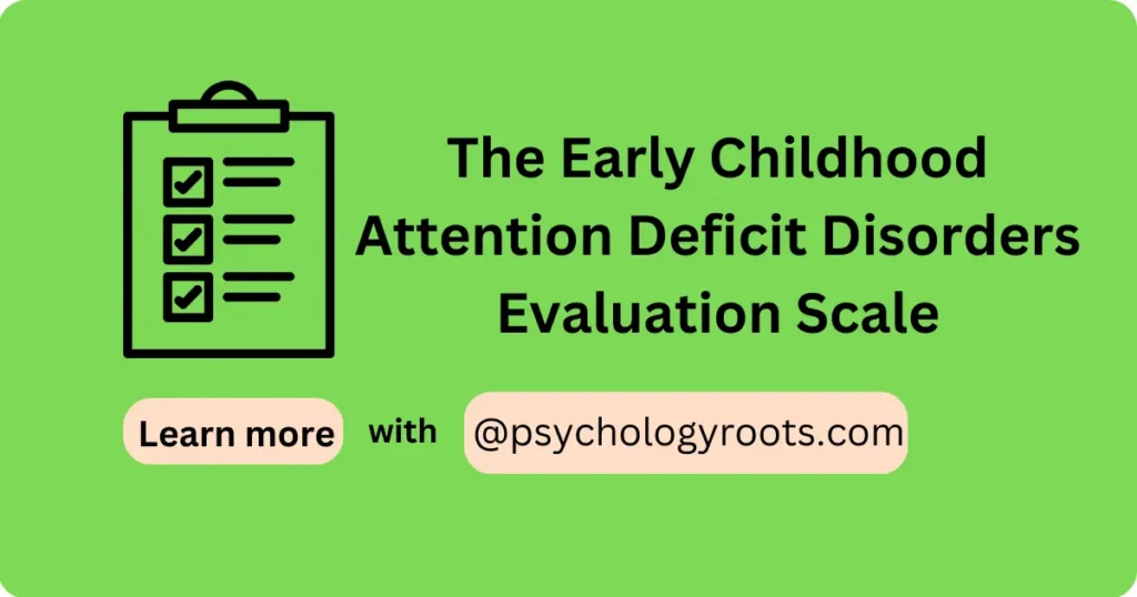 The Early Childhood Attention Deficit Disorders Evaluation Scale