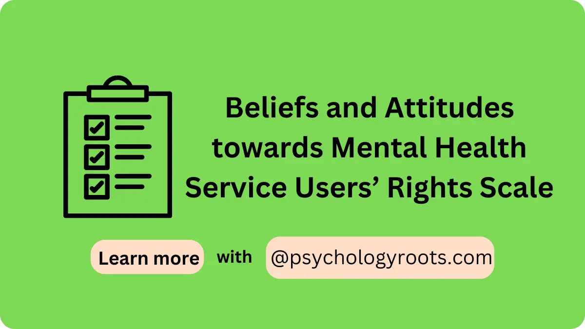 Beliefs and Attitudes towards Mental Health Service Users’ Rights Scale