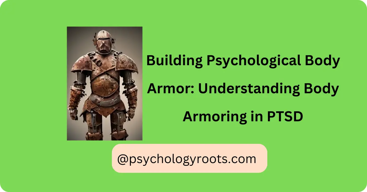 Building Psychological Body Armor: Understanding Body Armoring in PTSD