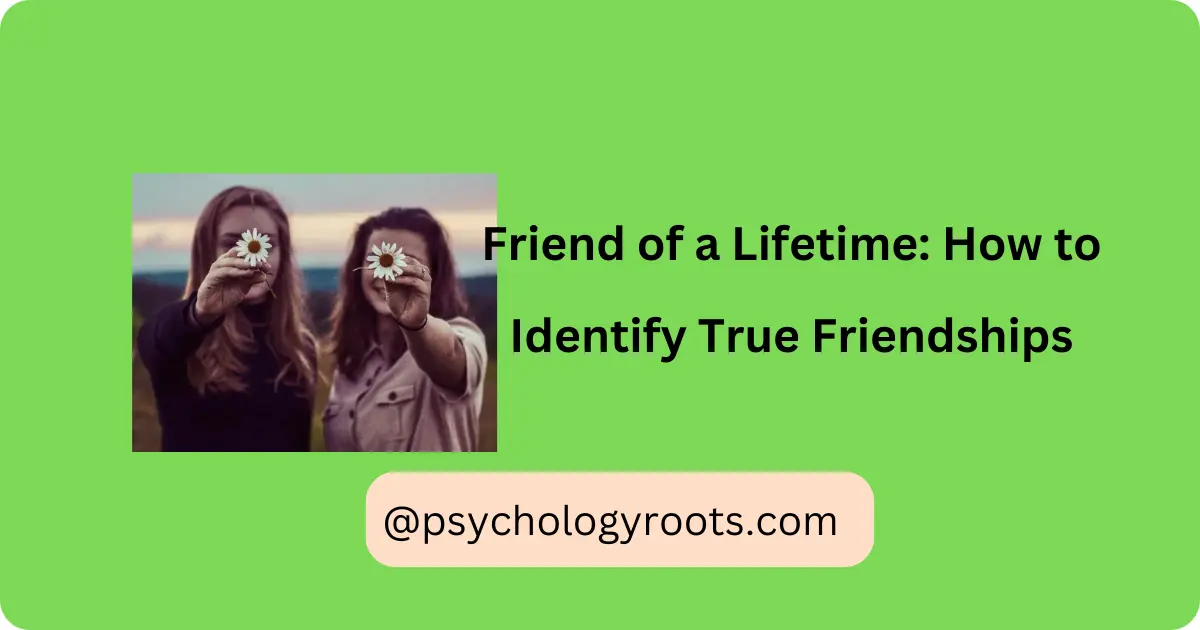 Friend of a Lifetime: How to Identify True Friendships
