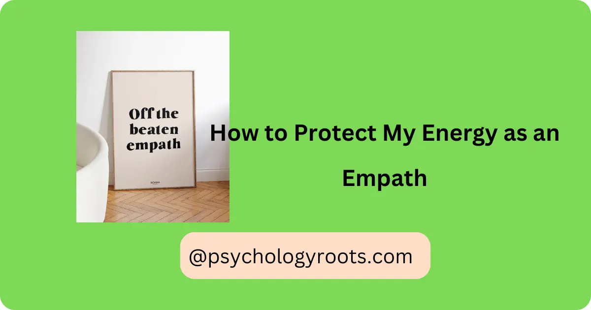 How to Protect My Energy as an Empath