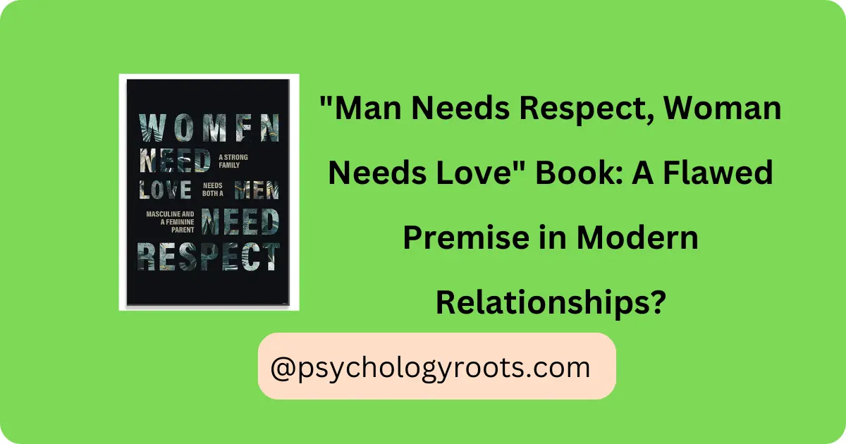 "Man Needs Respect, Woman Needs Love" Book: A Flawed Premise in Modern Relationships?