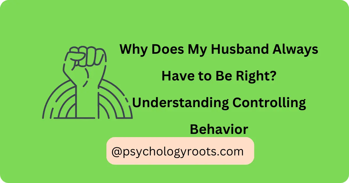 Why Does My Husband Always Have to Be Right? Understanding Controlling Behavior