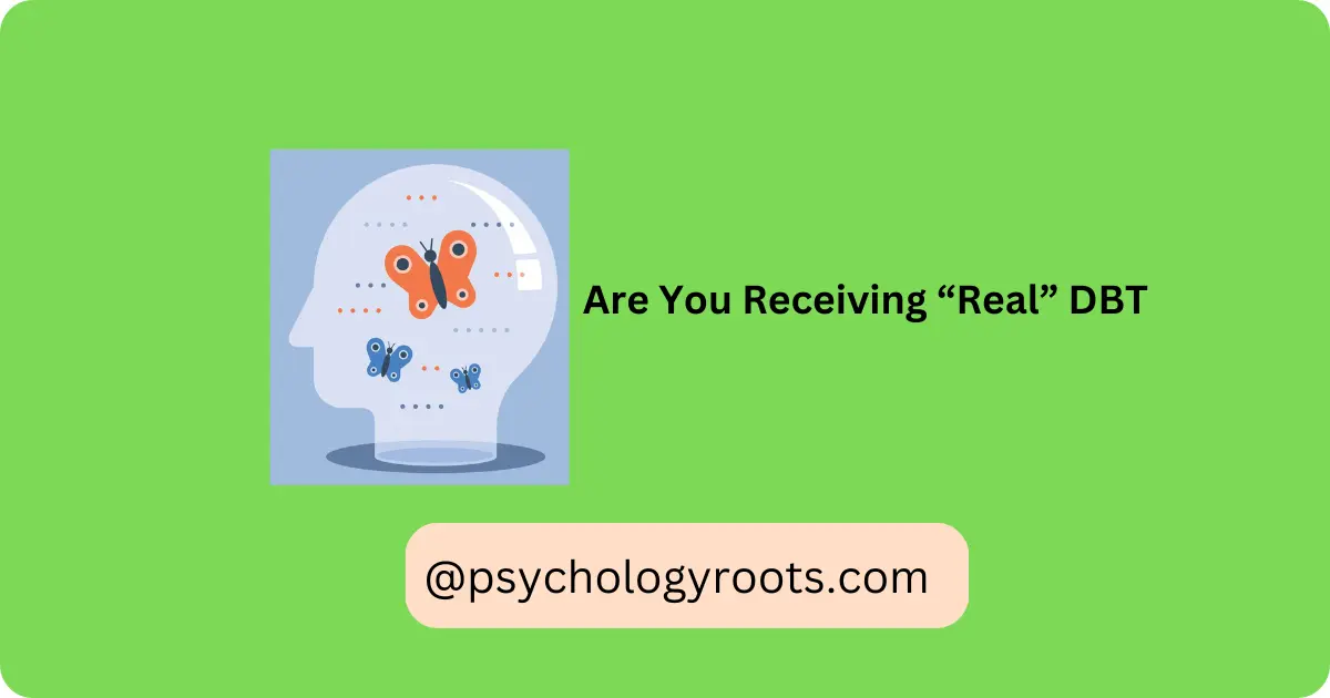 Are You Receiving “Real” DBT? 7 Key Questions to Ask Your Therapist