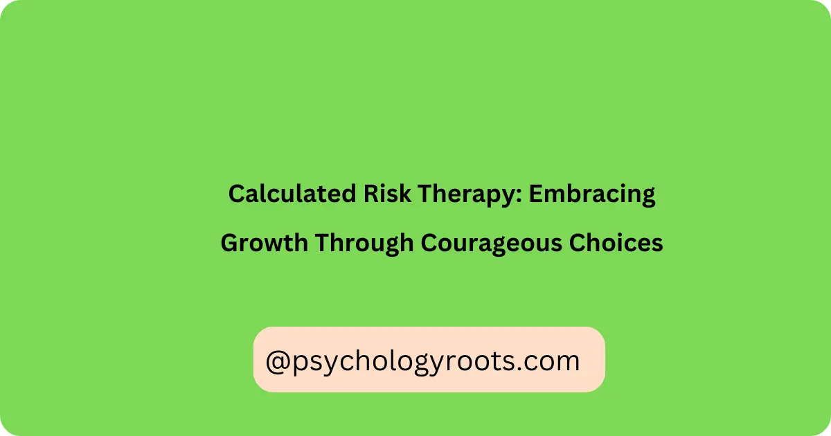 Calculated Risk Therapy: Embracing Growth Through Courageous Choices