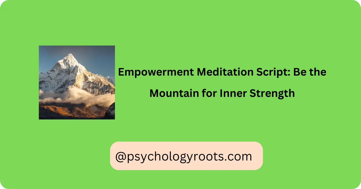 Empowerment Meditation Script: Be the Mountain for Inner Strength
